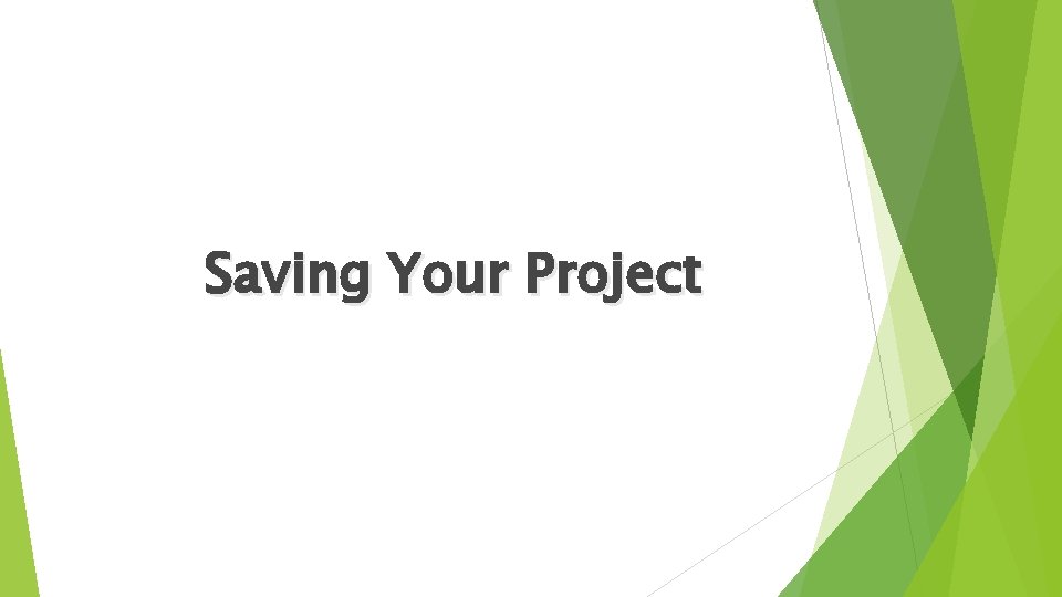 Saving Your Project 
