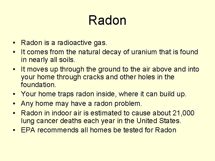 Radon • Radon is a radioactive gas. • It comes from the natural decay