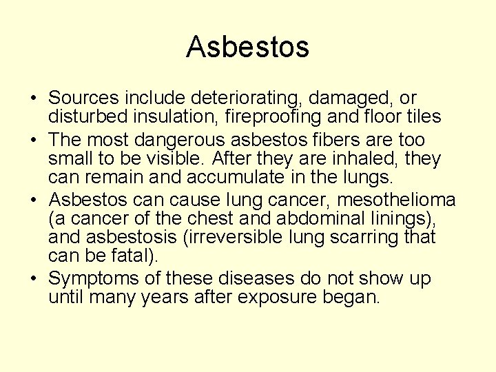 Asbestos • Sources include deteriorating, damaged, or disturbed insulation, fireproofing and floor tiles •