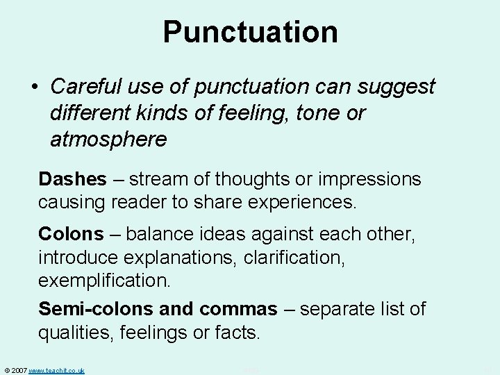 Punctuation • Careful use of punctuation can suggest different kinds of feeling, tone or