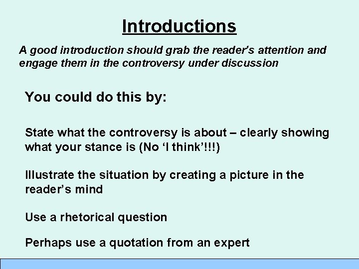 Introductions A good introduction should grab the reader’s attention and engage them in the