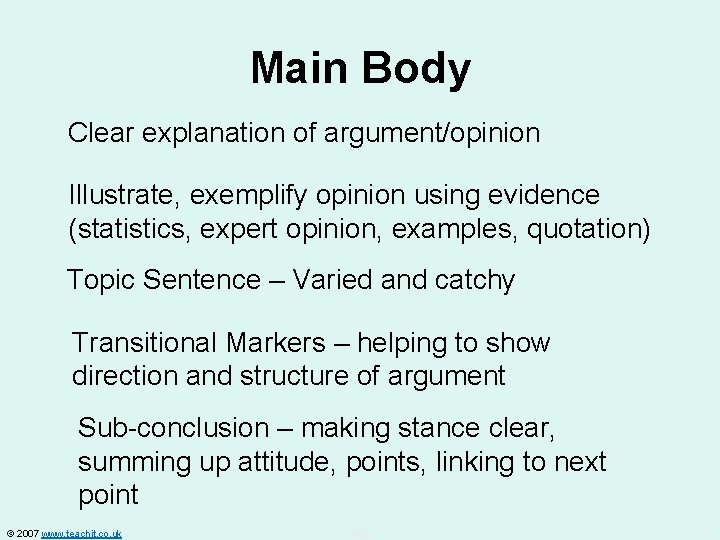Main Body Clear explanation of argument/opinion Illustrate, exemplify opinion using evidence (statistics, expert opinion,