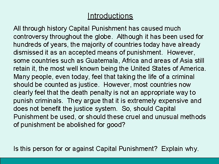 Introductions All through history Capital Punishment has caused much controversy throughout the globe. Although