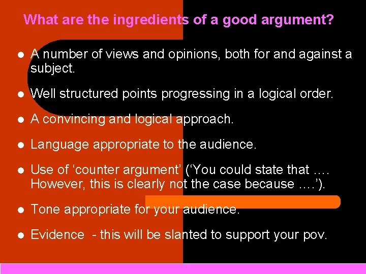 What are the ingredients of a good argument? l A number of views and