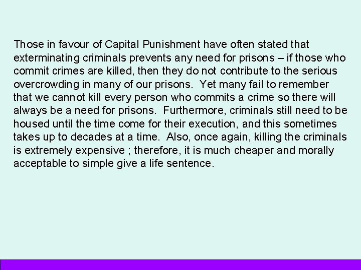 Those in favour of Capital Punishment have often stated that exterminating criminals prevents any