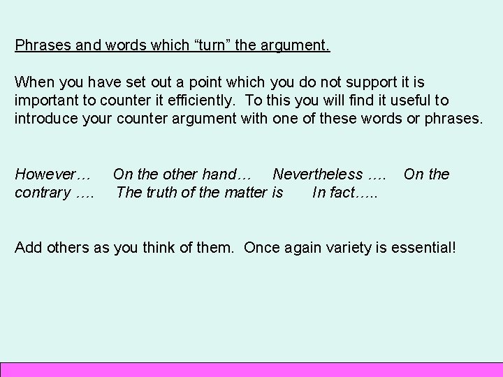 Phrases and words which “turn” the argument. When you have set out a point
