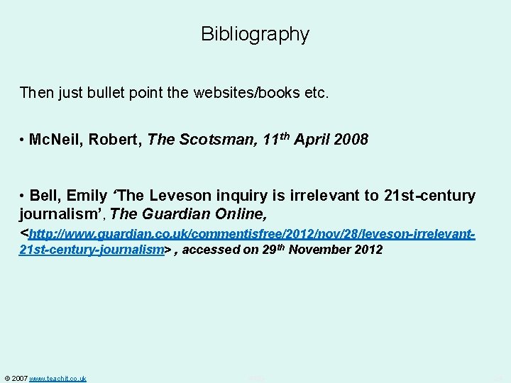 Bibliography Then just bullet point the websites/books etc. • Mc. Neil, Robert, The Scotsman,
