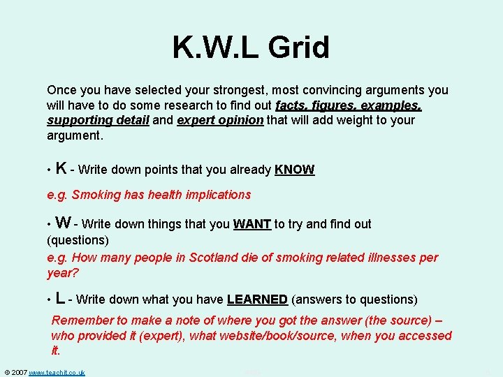 K. W. L Grid Once you have selected your strongest, most convincing arguments you