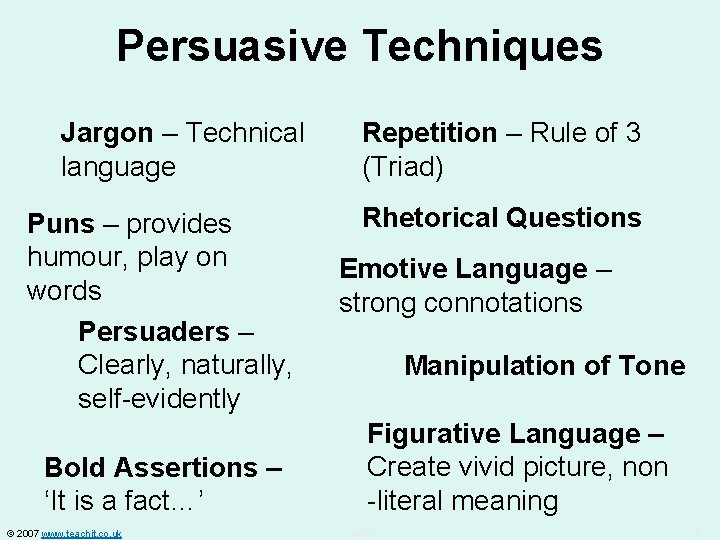 Persuasive Techniques Jargon – Technical language Puns – provides humour, play on words Persuaders