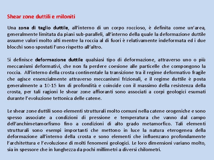 Shear zone duttili e miloniti Una zona di taglio duttile, all’interno di un corpo