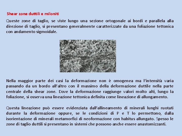 Shear zone duttili e miloniti Queste zone di taglio, se viste lungo una sezione