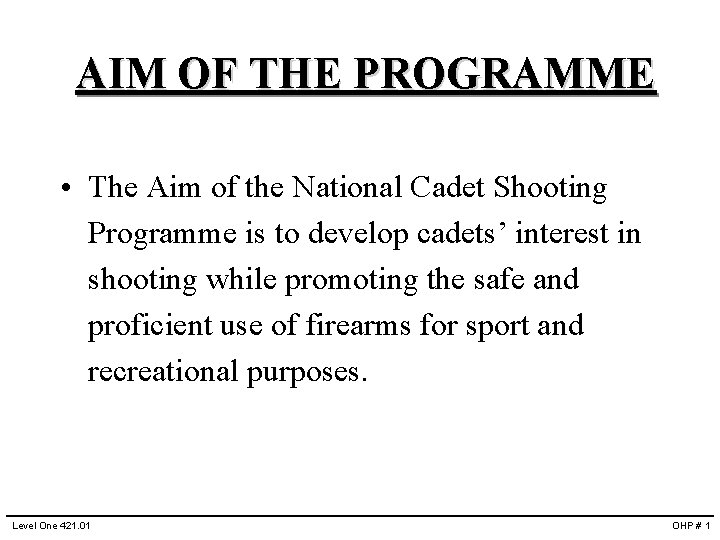AIM OF THE PROGRAMME • The Aim of the National Cadet Shooting Programme is