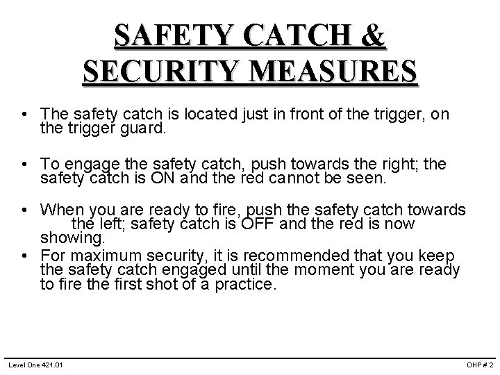 SAFETY CATCH & SECURITY MEASURES • The safety catch is located just in front