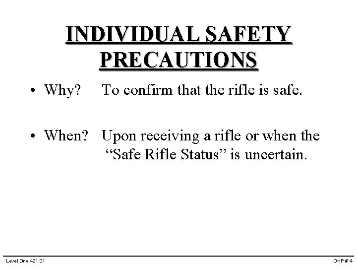 INDIVIDUAL SAFETY PRECAUTIONS • Why? To confirm that the rifle is safe. • When?