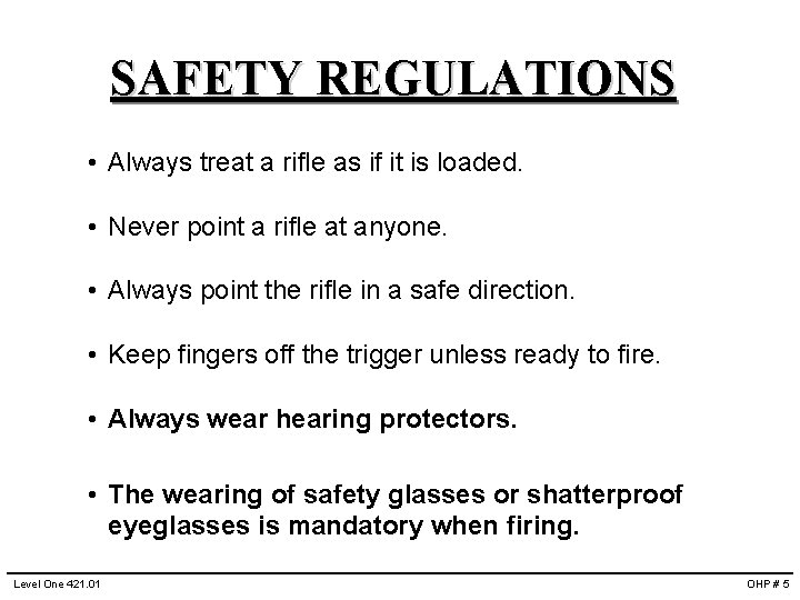 SAFETY REGULATIONS • Always treat a rifle as if it is loaded. • Never