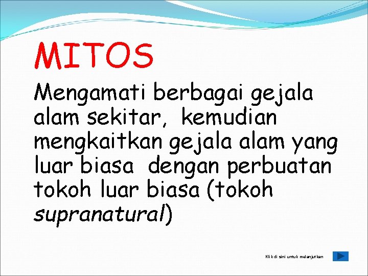 MITOS Mengamati berbagai gejala alam sekitar, kemudian mengkaitkan gejala alam yang luar biasa dengan