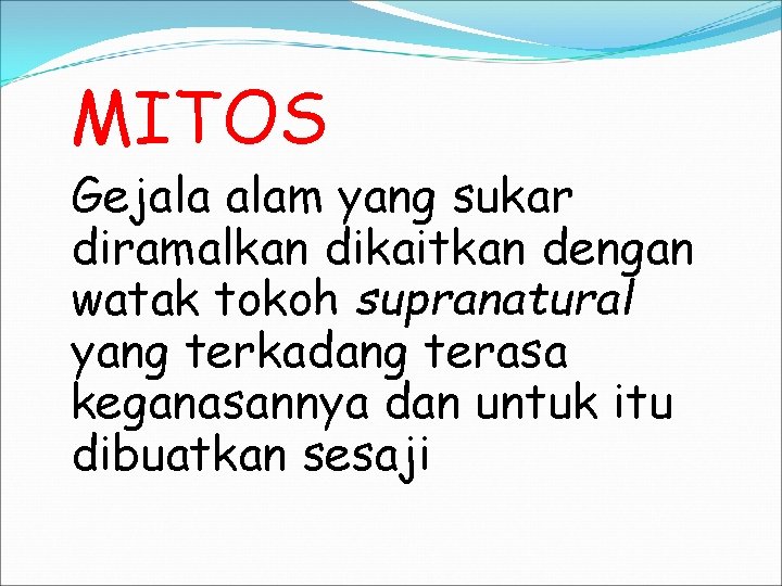 MITOS Gejala alam yang sukar diramalkan dikaitkan dengan watak tokoh supranatural yang terkadang terasa