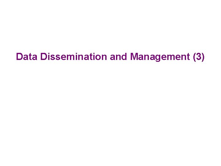 Data Dissemination and Management (3) 