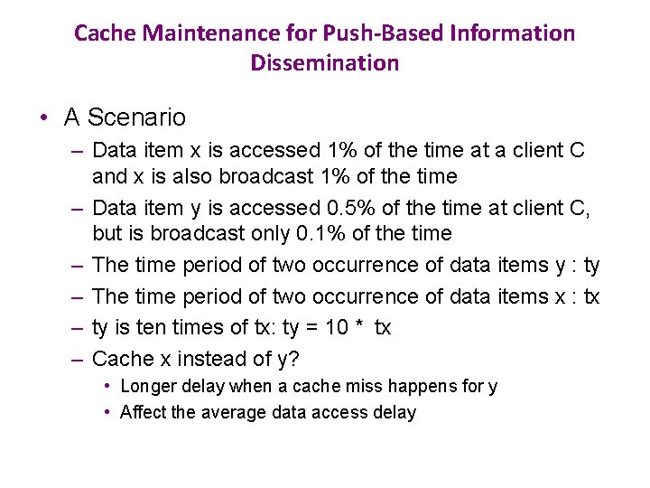 Cache Maintenance for Push-Based Information Dissemination • A Scenario – Data item x is