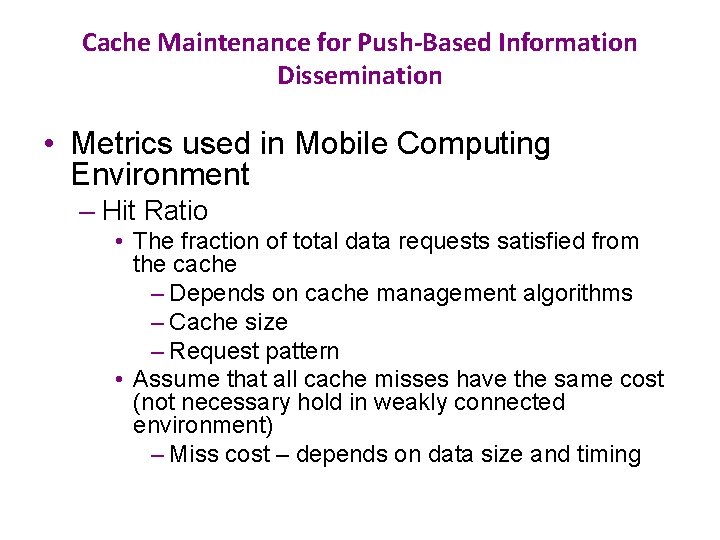 Cache Maintenance for Push-Based Information Dissemination • Metrics used in Mobile Computing Environment –