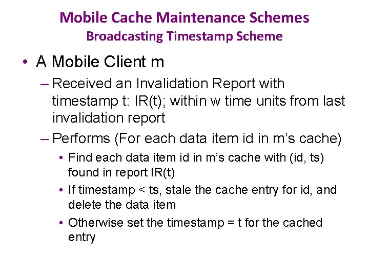 Mobile Cache Maintenance Schemes Broadcasting Timestamp Scheme • A Mobile Client m – Received