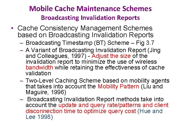 Mobile Cache Maintenance Schemes Broadcasting Invalidation Reports • Cache Consistency Management Schemes based on