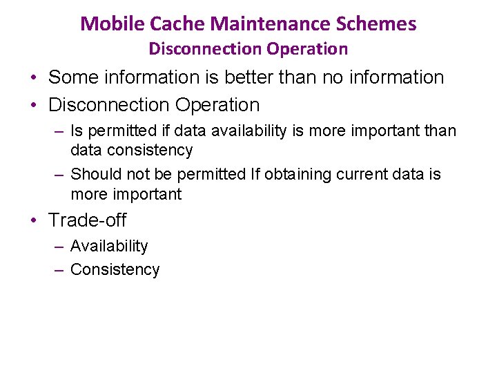 Mobile Cache Maintenance Schemes Disconnection Operation • Some information is better than no information