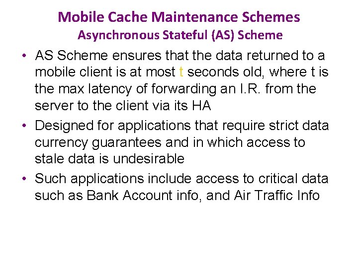 Mobile Cache Maintenance Schemes Asynchronous Stateful (AS) Scheme • AS Scheme ensures that the