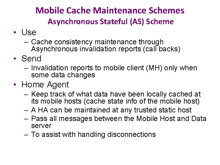 Mobile Cache Maintenance Schemes Asynchronous Stateful (AS) Scheme • Use – Cache consistency maintenance
