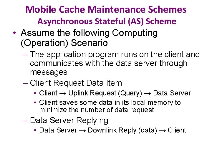 Mobile Cache Maintenance Schemes Asynchronous Stateful (AS) Scheme • Assume the following Computing (Operation)