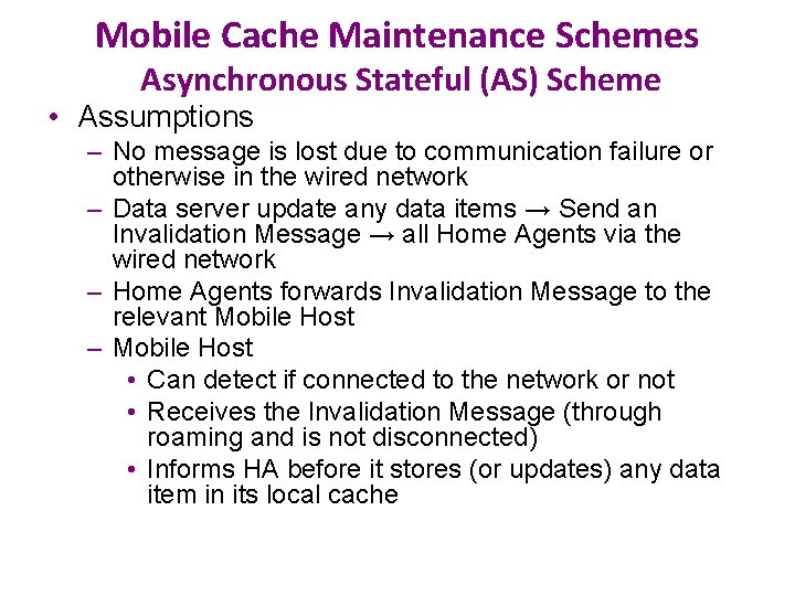 Mobile Cache Maintenance Schemes Asynchronous Stateful (AS) Scheme • Assumptions – No message is