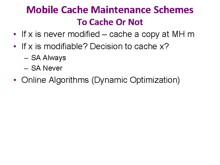 Mobile Cache Maintenance Schemes To Cache Or Not • If x is never modified