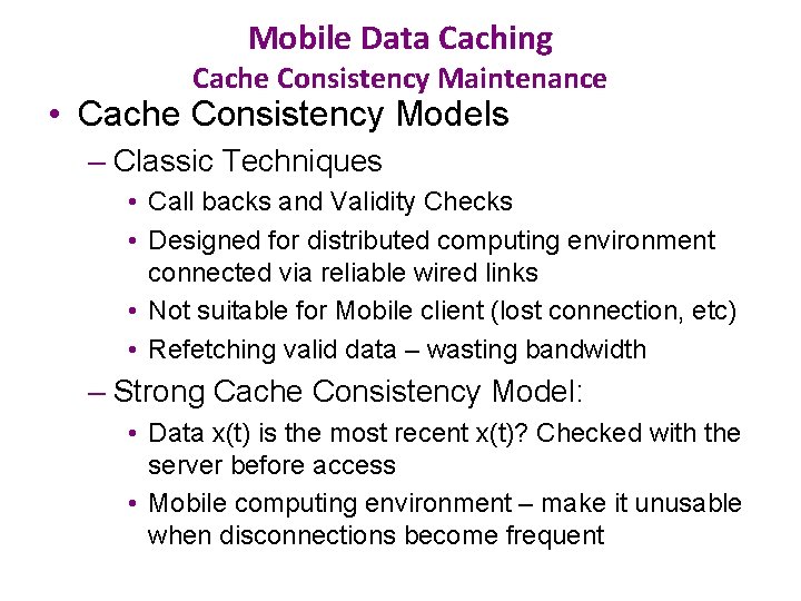 Mobile Data Caching Cache Consistency Maintenance • Cache Consistency Models – Classic Techniques •