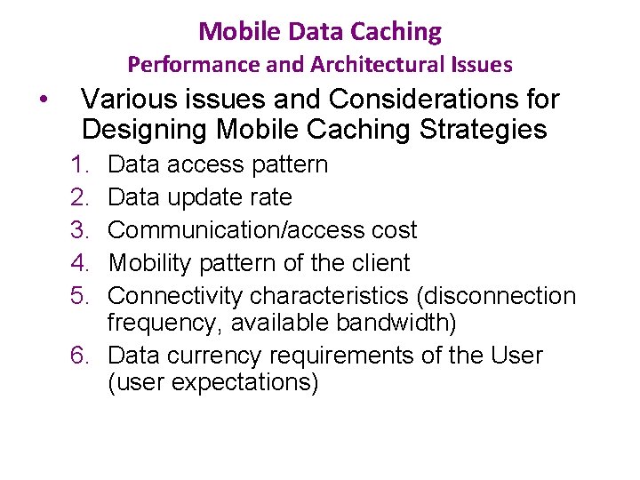 Mobile Data Caching Performance and Architectural Issues • Various issues and Considerations for Designing