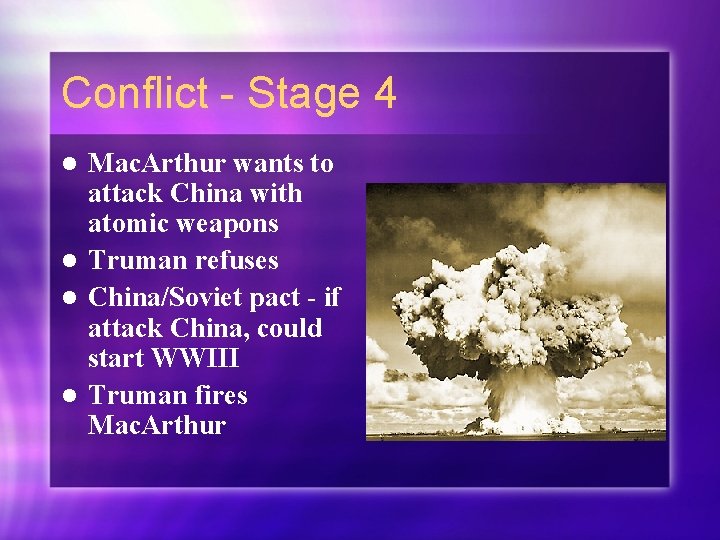 Conflict - Stage 4 Mac. Arthur wants to attack China with atomic weapons l