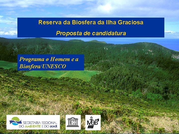 Reserva da Biosfera da Ilha Graciosa Proposta de candidatura Programa o Homem e a