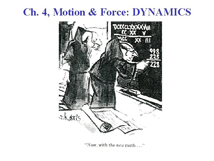 Ch. 4, Motion & Force: DYNAMICS 