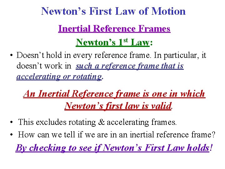 Newton’s First Law of Motion Inertial Reference Frames Newton’s 1 st Law: • Doesn’t