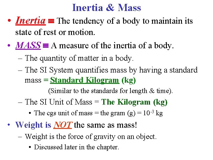 Inertia & Mass • Inertia The tendency of a body to maintain its state