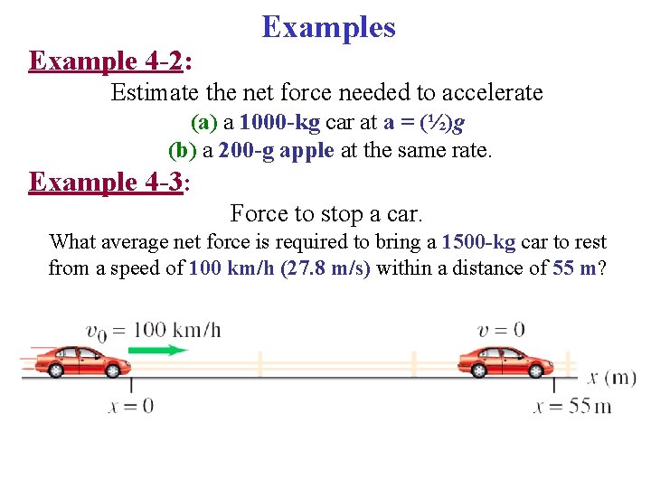 Example 4 -2: Examples Estimate the net force needed to accelerate (a) a 1000