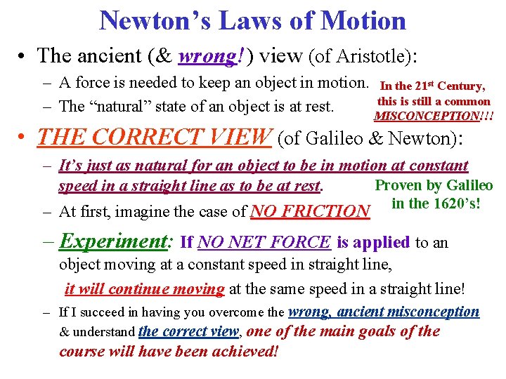 Newton’s Laws of Motion • The ancient (& wrong!) view (of Aristotle): – A