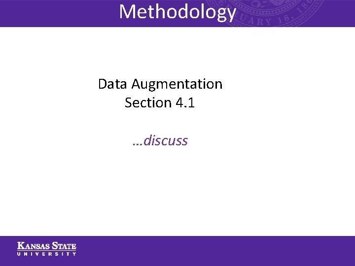 Methodology Data Augmentation Section 4. 1 …discuss 