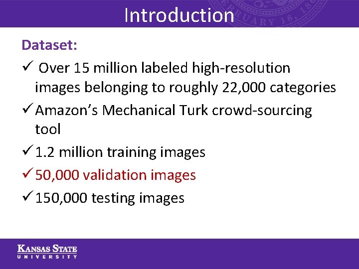 Introduction Dataset: ü Over 15 million labeled high-resolution images belonging to roughly 22, 000