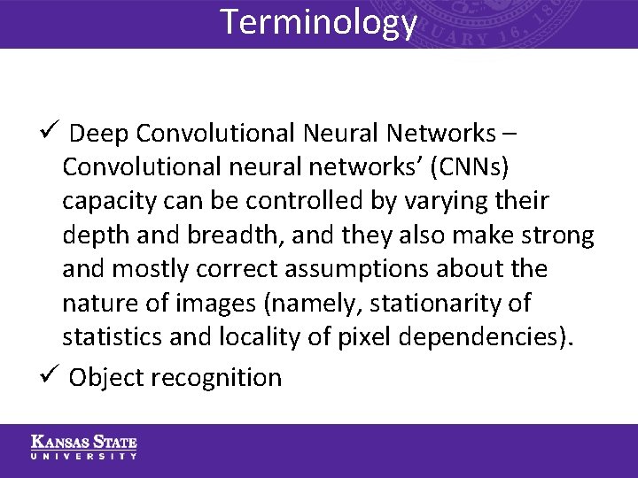 Terminology ü Deep Convolutional Neural Networks – Convolutional neural networks’ (CNNs) capacity can be