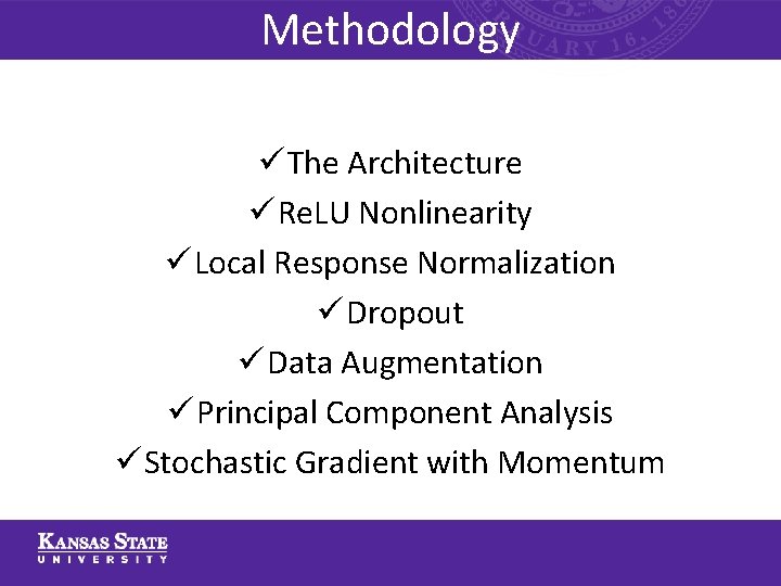 Methodology ü The Architecture ü Re. LU Nonlinearity ü Local Response Normalization ü Dropout