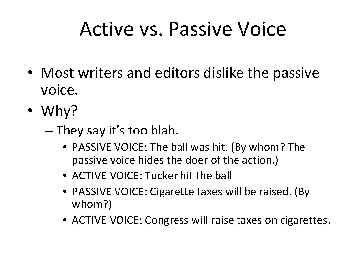 Active vs. Passive Voice • Most writers and editors dislike the passive voice. •