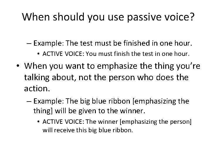 When should you use passive voice? – Example: The test must be finished in
