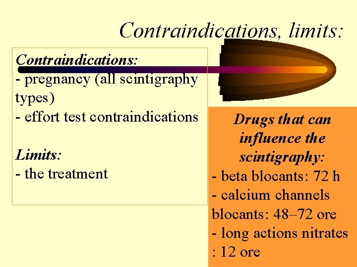 Contraindications, limits: Contraindications: - pregnancy (all scintigraphy types) - effort test contraindications Limits: -