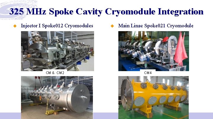 325 MHz Spoke Cavity Cryomodule Integration u Injector I Spoke 012 Cryomodules CM &