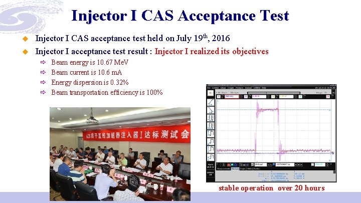 Injector I CAS Acceptance Test u u Injector I CAS acceptance test held on